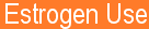 No Estrogen Use with