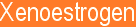 xenoestrogens cause